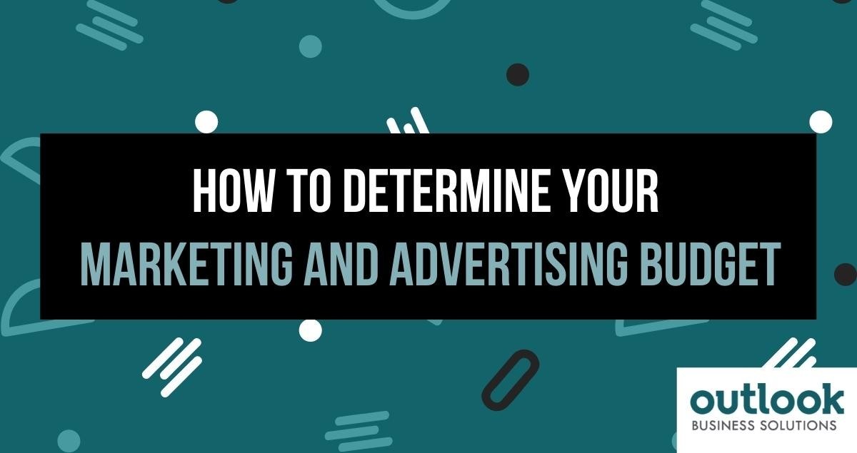 How To Determine Your Marketing And Advertising Budget
